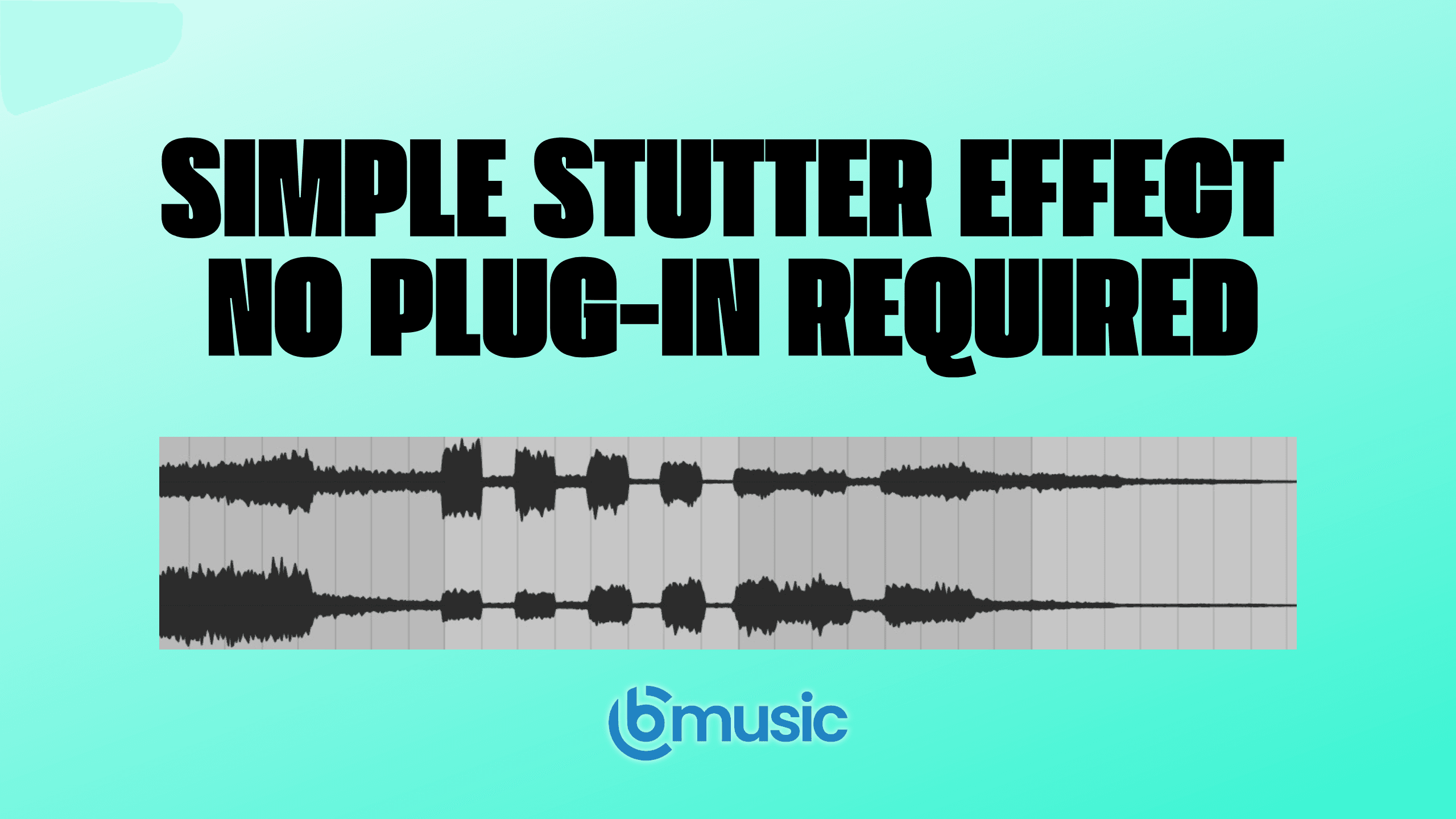 Simple Stutter Effect[No Plug-Ins]