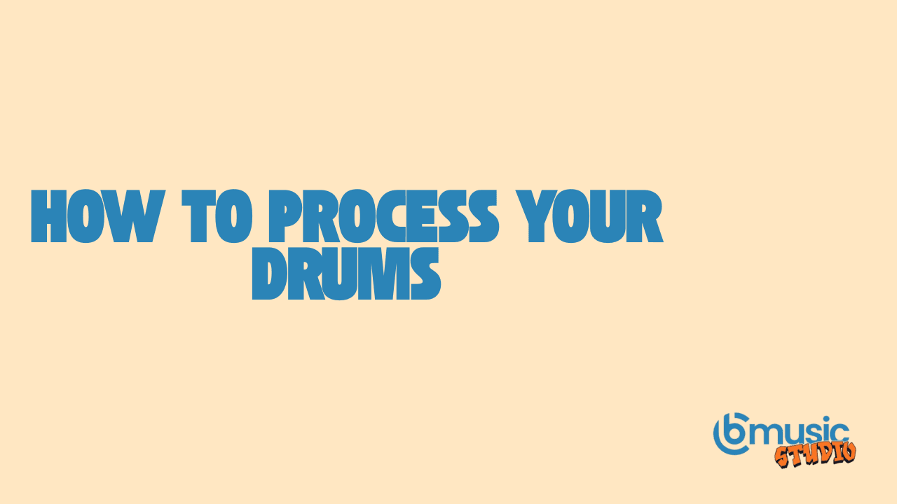 How To Process Your Drums
