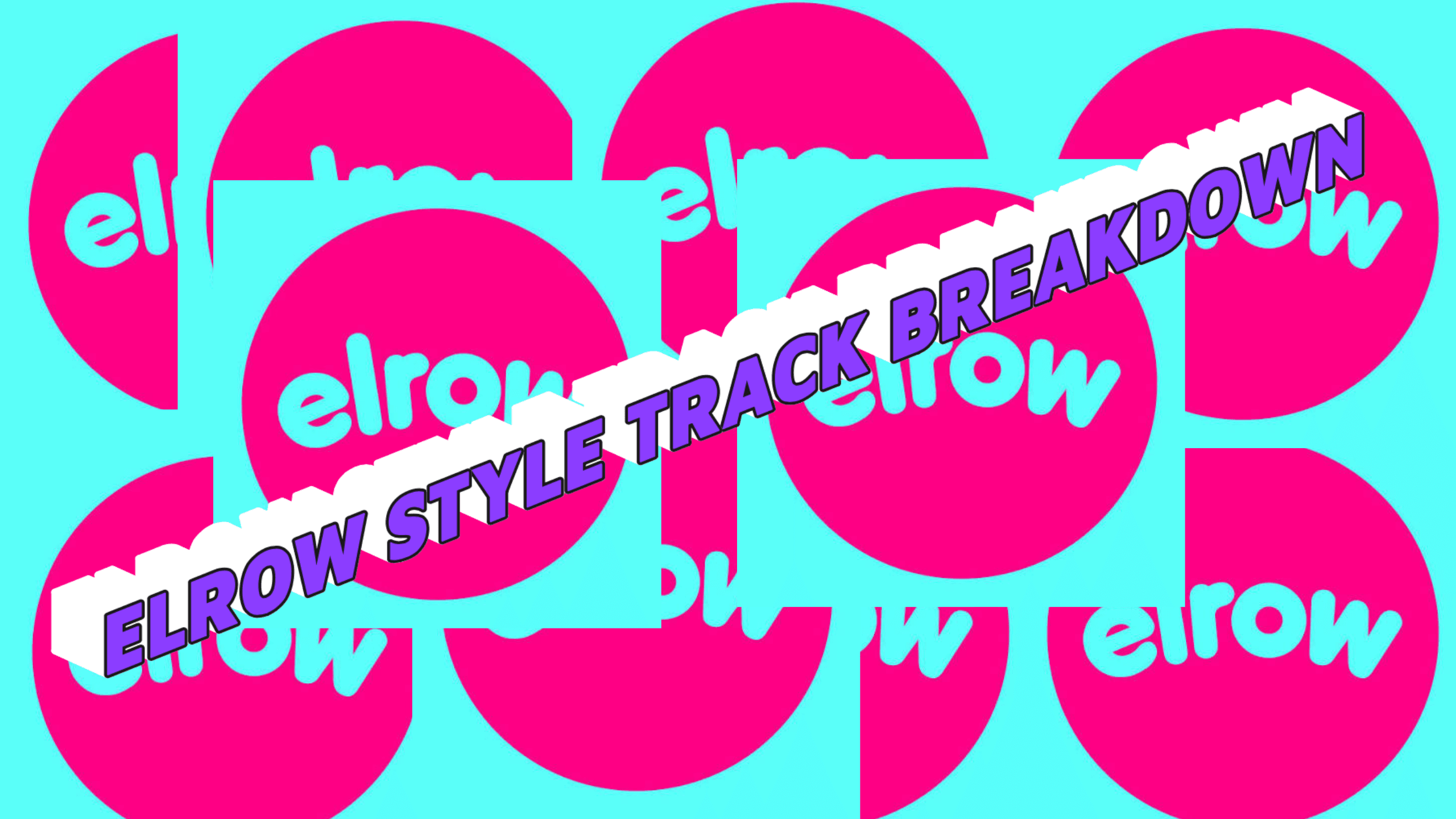 Elrow Style Track Breakdown