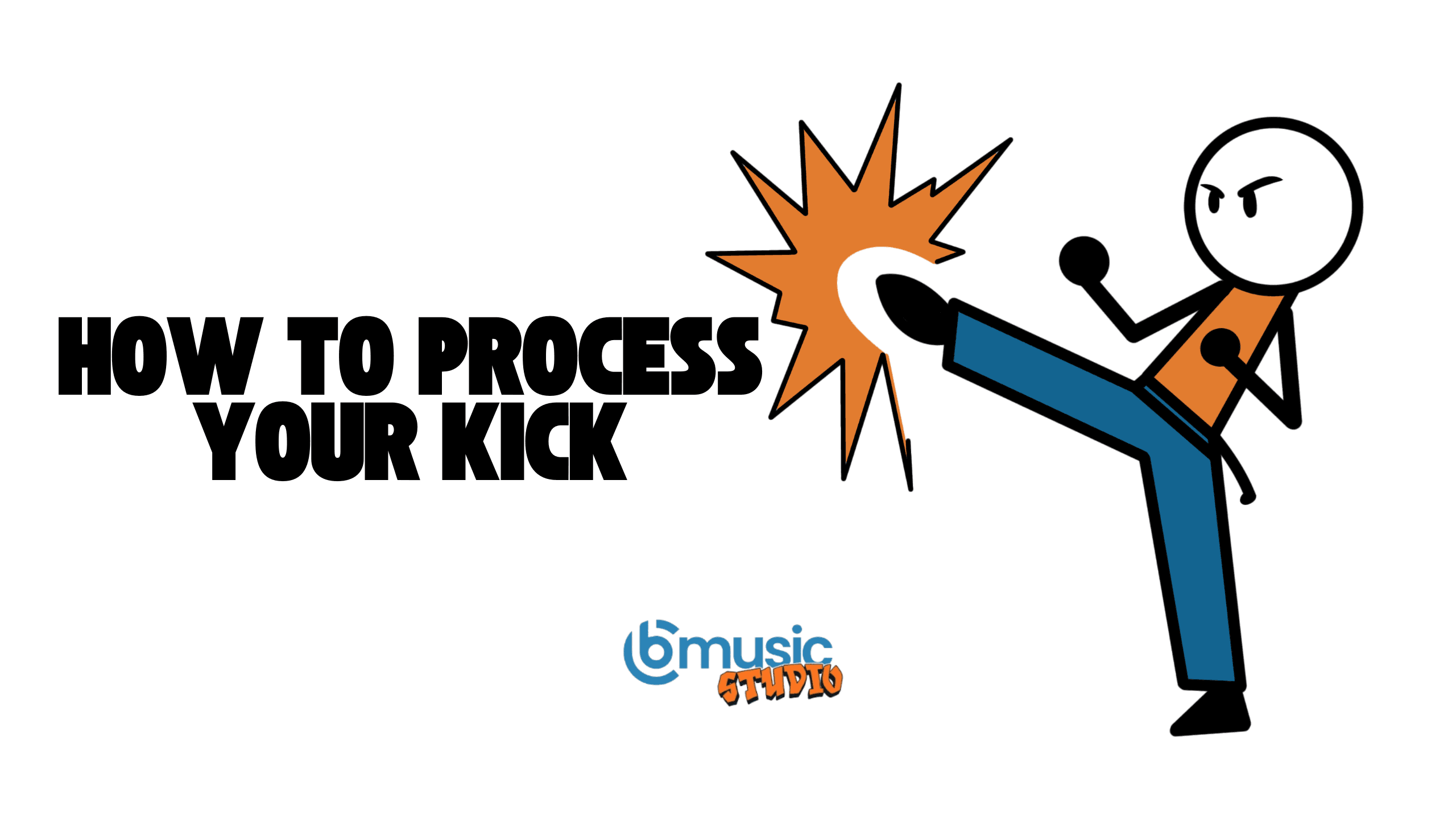 How To Process Your Kick